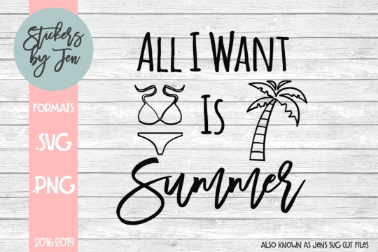 All I Want Is Summer SVG Cut File