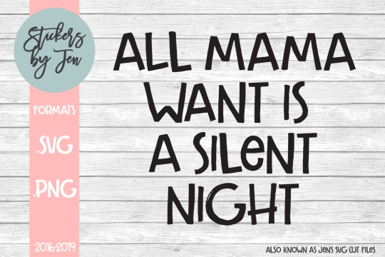 All Mama Wants Is A Silent Night SVG Cut File