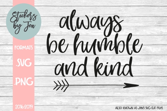 Always Be Humble And Kind SVG Cut File