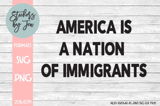 America Is A Nation Of Immigrants SVG Cut File