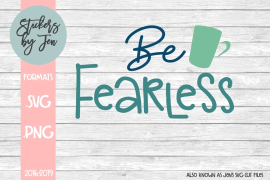 Be Fearless SVG Cut File