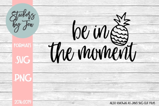 Be In The Moment SVG Cut File