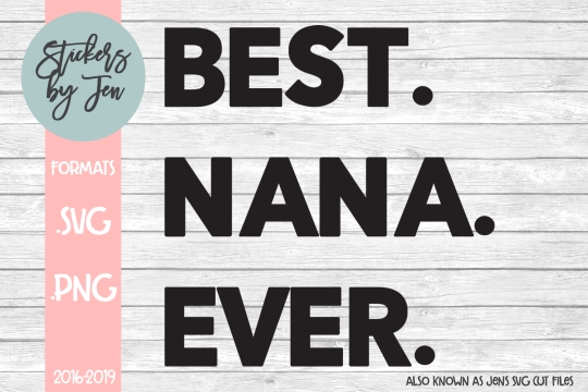 Best Nana Ever SVG Cut File