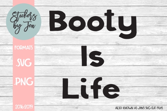 Booty Is Life SVG Cut File