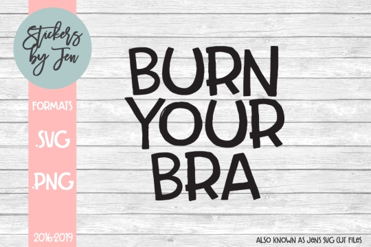 Burn Your Bra SVG Cut File