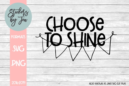 Choose To Shine SVG Cut File