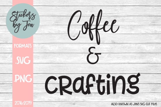 Coffee And Crafting SVG Cut File