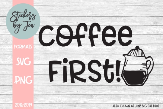 Coffee First SVG Cut File