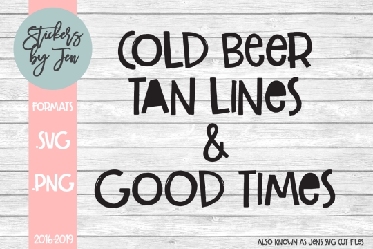 Cold Beer Tan Lines And Good Times SVG Cut File