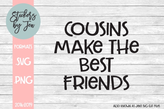 Cousin Make The Best Friends SVG Cut File