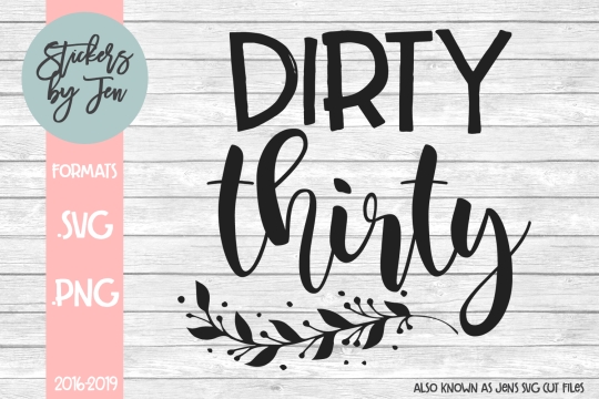 Dirty Thirty SVG Cut File