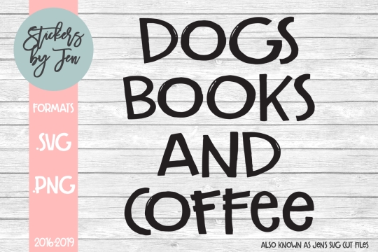 Dogs Books And Coffee SVG Cut File