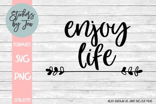 Enjoy Life SVG Cut File