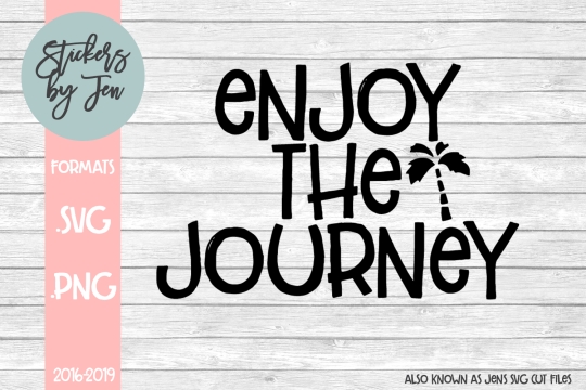 Enjoy The Journey SVG Cut File