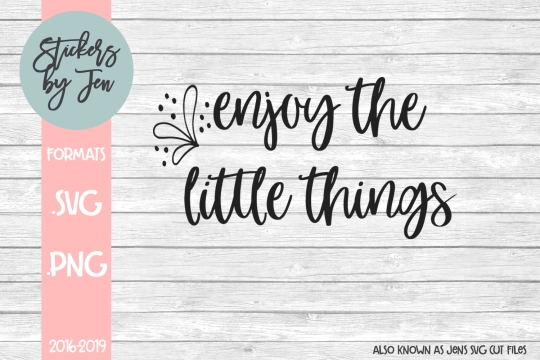 Enjoy The Little Things SVG Cut File