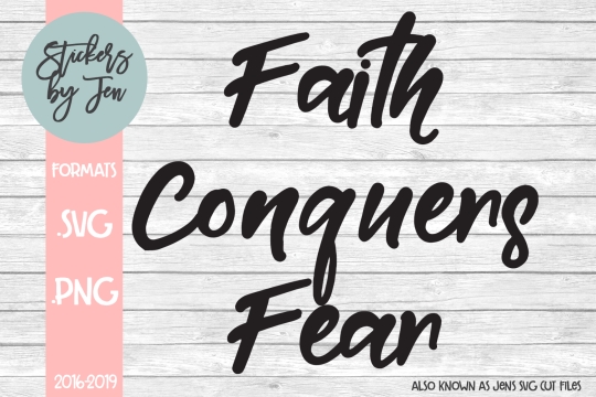 Faith Conquers Fear SVG Cut File