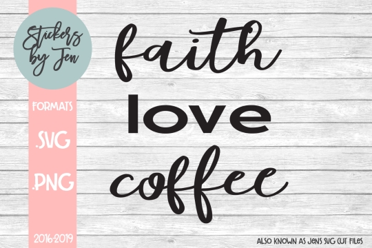 Faith Love Coffee SVG Cut File