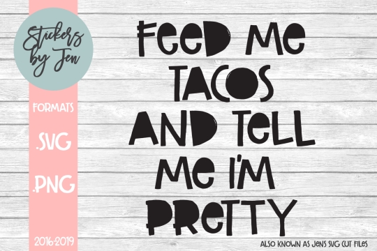 Feed Me Tacos SVG Cut File