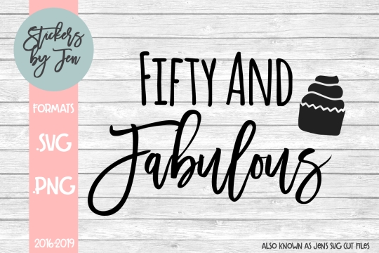 Fifty And Fabulous SVG Cut File