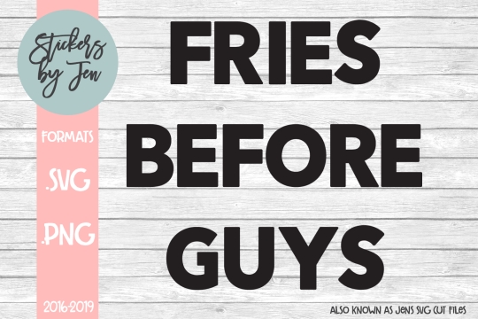 Fries Before Guys SVG Cut File