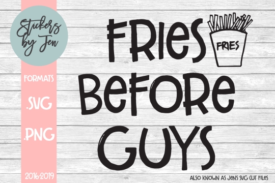 Fries Before Guys SVG Cut File