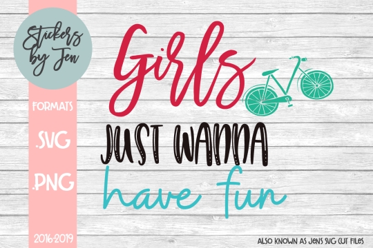 Girls Just Wanna Have Fun SVG Cut File