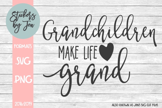 Grandchildren Make Life Grand SVG Cut File 