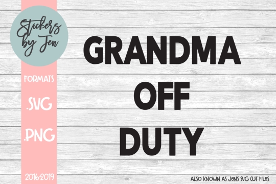 Grandma Off Duty SVG Cut File 