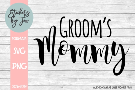 Grooms Mommy SVG Cut File 