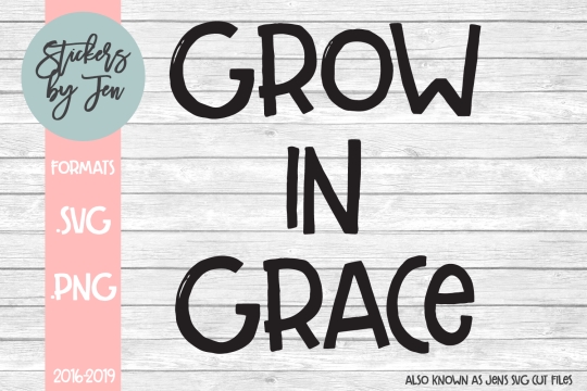 Grow In Grace SVG Cut File 