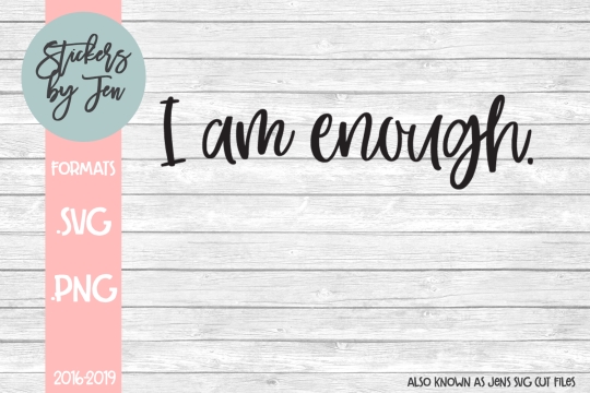 I Am Enough SVG Cut File 