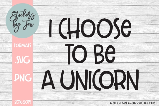 I Choose To Be A Unicorn SVG Cut File 