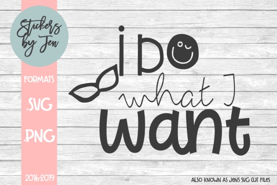 I Do What I Want SVG Cut File 