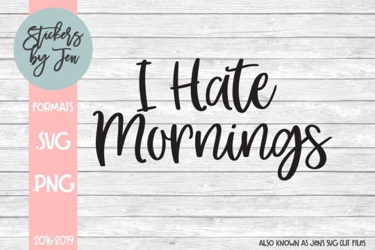 I Hate Mornings SVG Cut File 