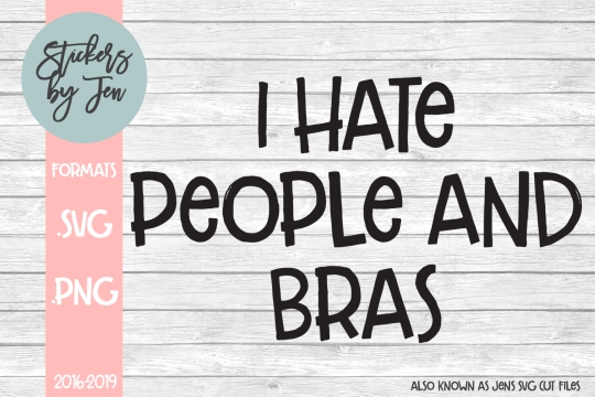 I Hate People And Bras SVG Cut File 