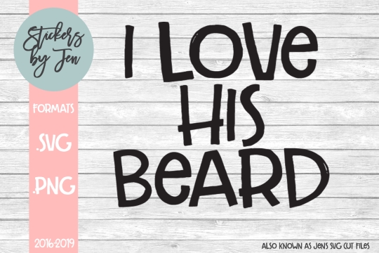 I Love His Beard SVG Cut File 