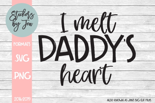 I Melt Daddy's Heart SVG Cut File 