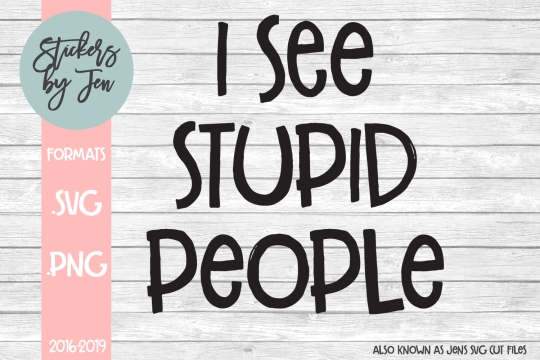 I See Stupid People SVG Cut File