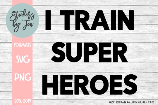 I Train Super Heroes SVG Cut File