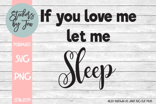 If You Love Me Let Me Sleep SVG Cut File 