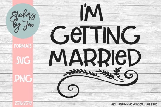 I'm Getting Married SVG Cut File 