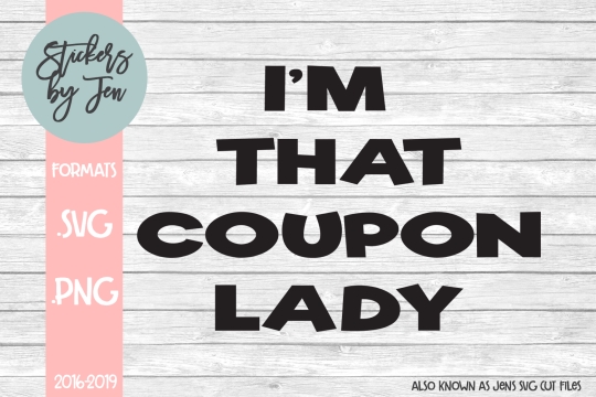 I'm That Coupon Lady SVG Cut File