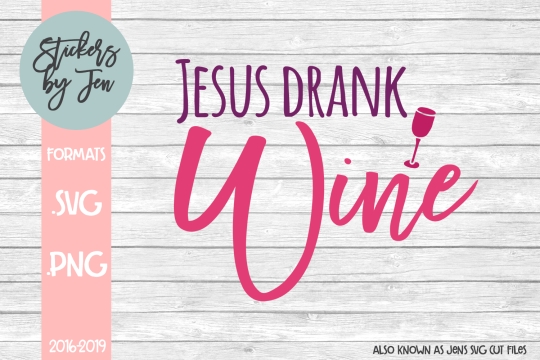 Jesus Drank Wine SVG Cut File