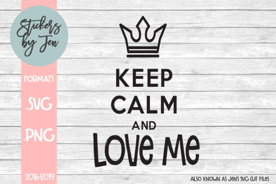 Keep Calm And Love Me SVG Cut File