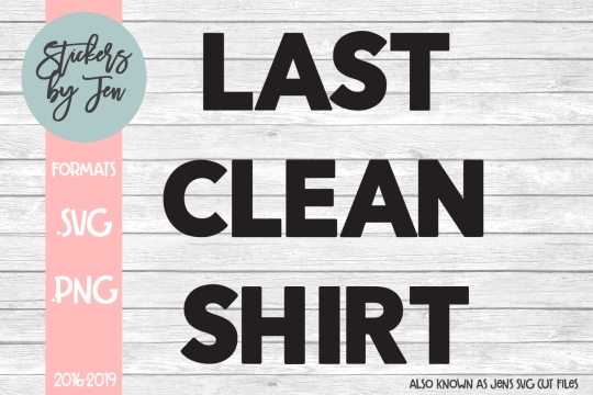 Last Clean Shirt SVG Cut File