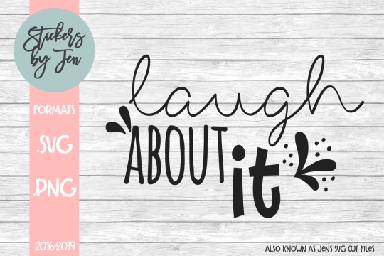 Laugh About It SVG Cut File