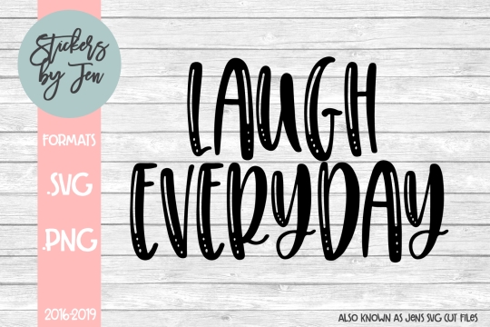 Laugh Every Day SVG Cut File