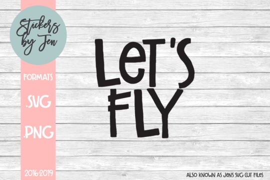 Let's Fly SVG Cut File