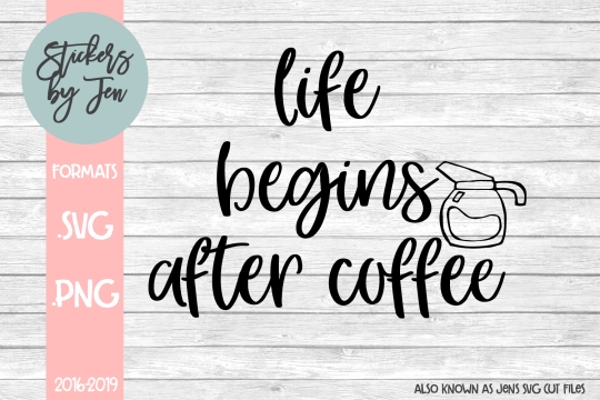 Life Begins After Coffee SVG Cut File