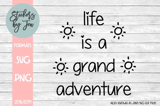 Life Is A Grand Adventure SVG Cut File